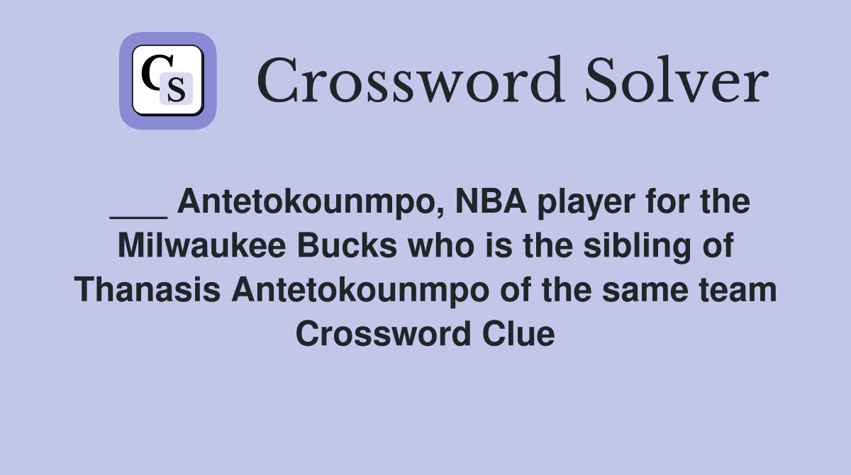 Antetokounmpo, NBA player for the Milwaukee Bucks who is the sibling of